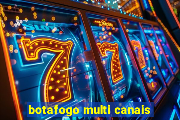 botafogo multi canais